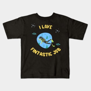 I Love Fintastic Job - Scuba Diving Funny Dive Lovers Gift - Gifts for Scuba Divers and Ocean Lovers Kids T-Shirt